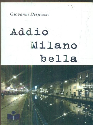 Addio milano bella - addio, bernuzzi